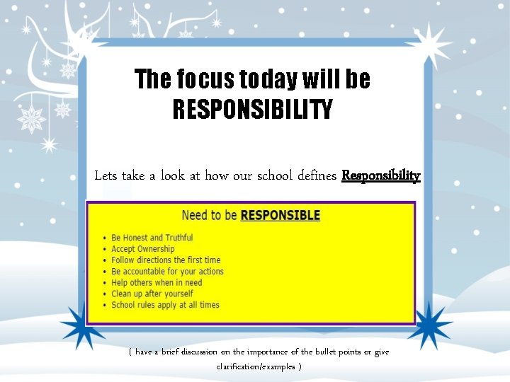 The focus today will be RESPONSIBILITY Lets take a look at how our school
