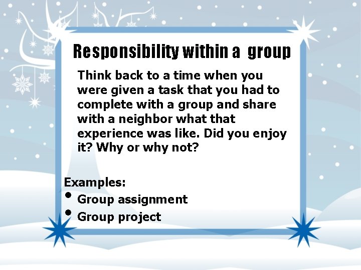 Responsibility within a group Think back to a time when you were given a