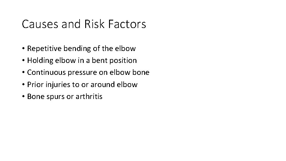 Causes and Risk Factors • Repetitive bending of the elbow • Holding elbow in