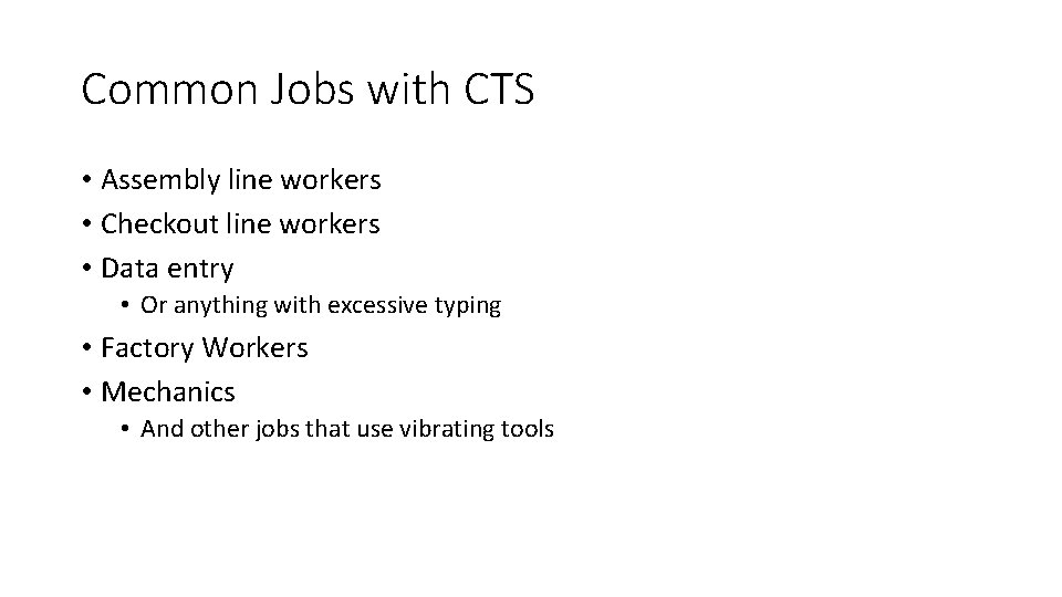 Common Jobs with CTS • Assembly line workers • Checkout line workers • Data