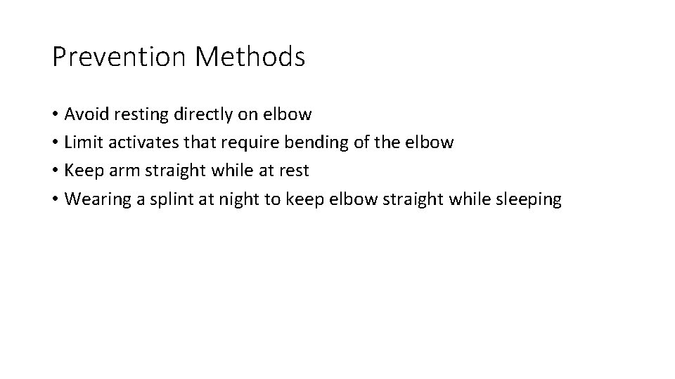 Prevention Methods • Avoid resting directly on elbow • Limit activates that require bending