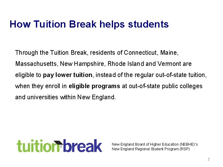 How Tuition Break helps students Through the Tuition Break, residents of Connecticut, Maine, Massachusetts,