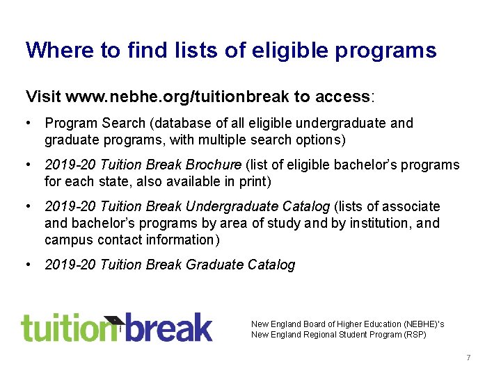 Where to find lists of eligible programs Visit www. nebhe. org/tuitionbreak to access: •