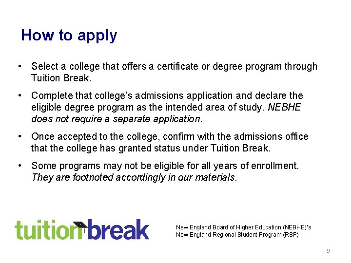How to apply • Select a college that offers a certificate or degree program
