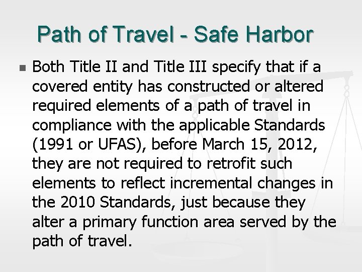 Path of Travel - Safe Harbor n Both Title II and Title III specify