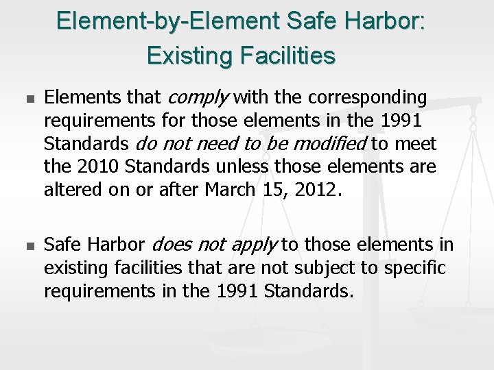 Element-by-Element Safe Harbor: Existing Facilities n n Elements that comply with the corresponding requirements