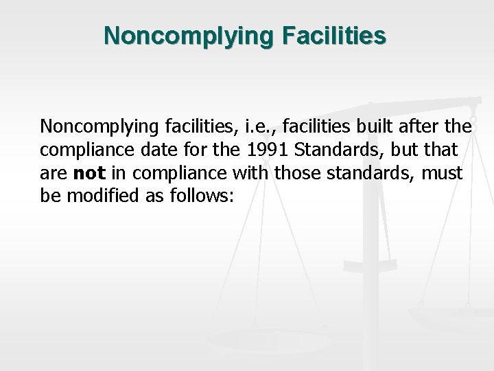 Noncomplying Facilities Noncomplying facilities, i. e. , facilities built after the compliance date for