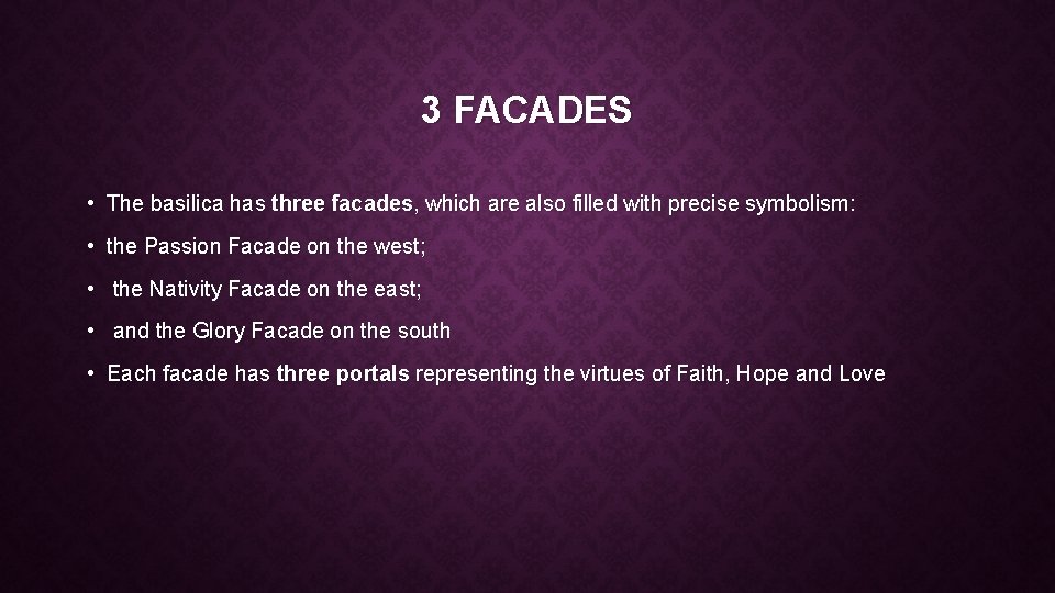 3 FACADES • The basilica has three facades, which are also filled with precise
