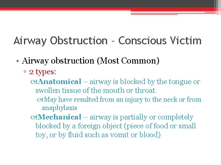 Airway Obstruction – Conscious Victim • Airway obstruction (Most Common) ▫ 2 types: Anatomical