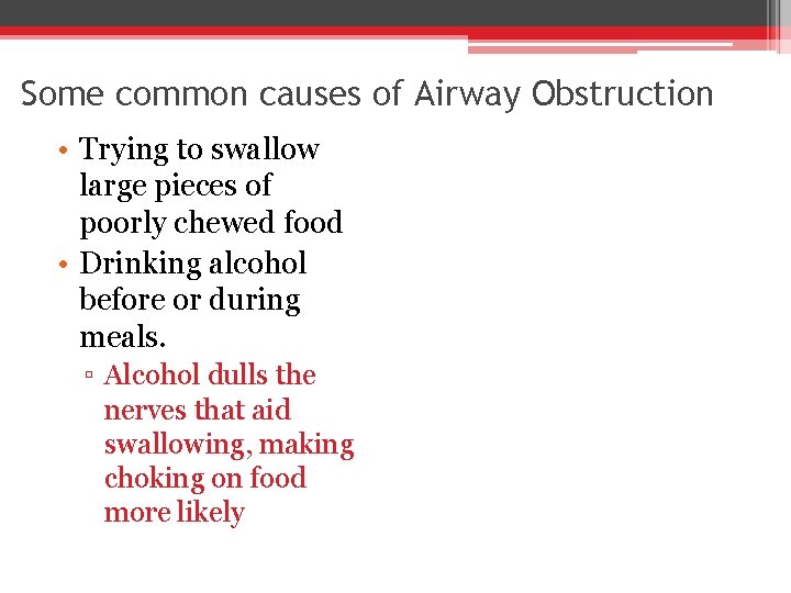 Some common causes of Airway Obstruction • Trying to swallow large pieces of poorly