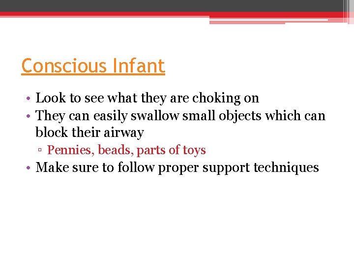 Conscious Infant • Look to see what they are choking on • They can