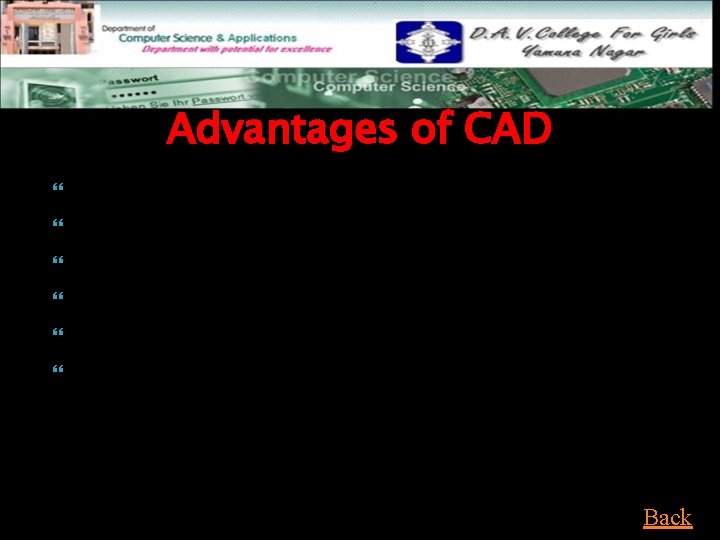 Advantages of CAD Easier Creation and Corrections Better Visualization of drawings Database of Drawing