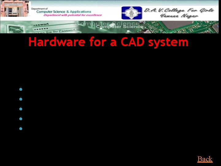 Hardware for a CAD system The hardware for a CAD system consists of the