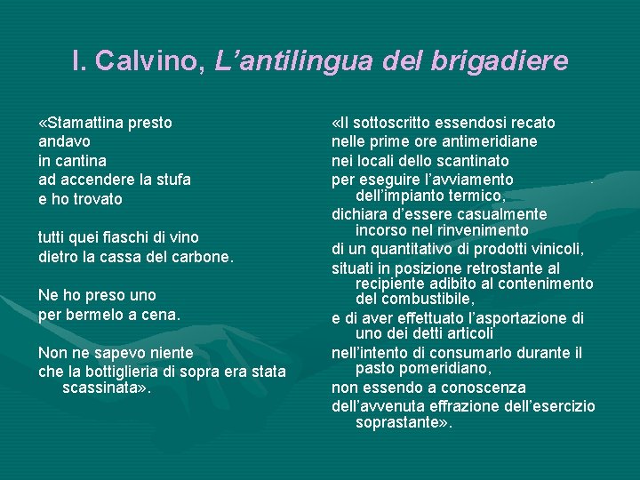 I. Calvino, L’antilingua del brigadiere «Stamattina presto andavo in cantina ad accendere la stufa