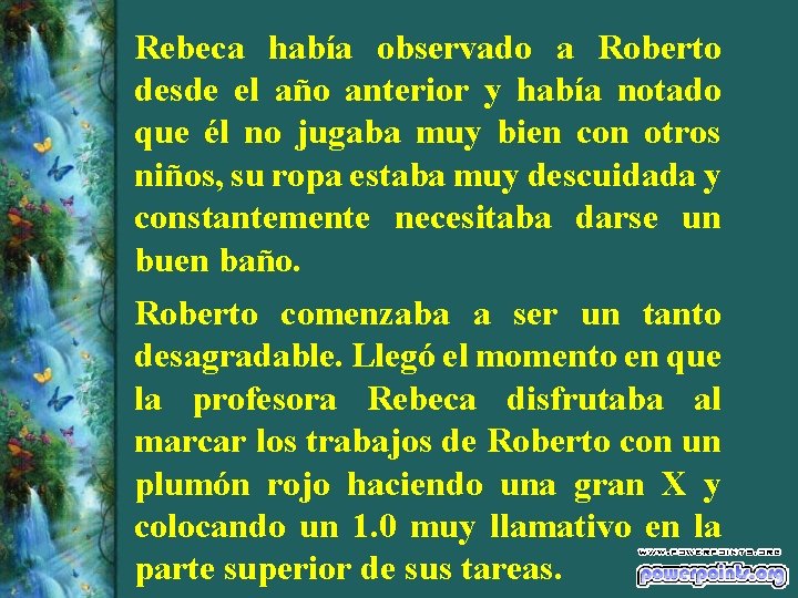 Rebeca había observado a Roberto desde el año anterior y había notado que él