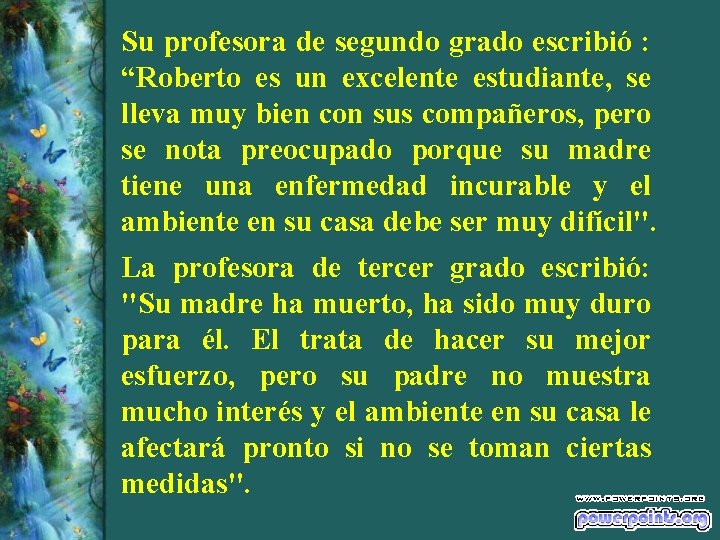 Su profesora de segundo grado escribió : “Roberto es un excelente estudiante, se lleva