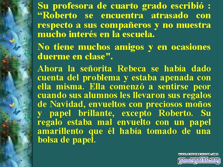 Su profesora de cuarto grado escribió : “Roberto se encuentra atrasado con respecto a