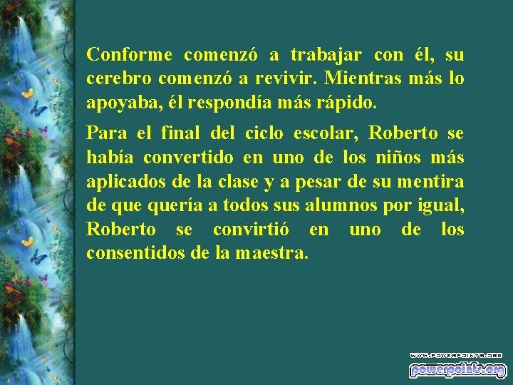 Conforme comenzó a trabajar con él, su cerebro comenzó a revivir. Mientras más lo