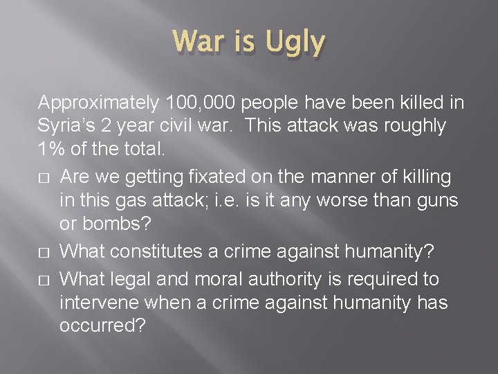 War is Ugly Approximately 100, 000 people have been killed in Syria’s 2 year