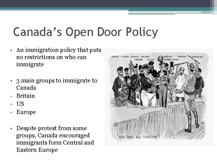 Canada’s Open Door Policy • An immigration policy that puts no restrictions on who