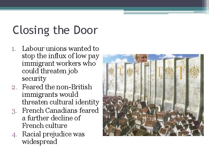 Closing the Door 1. Labour unions wanted to stop the influx of low pay