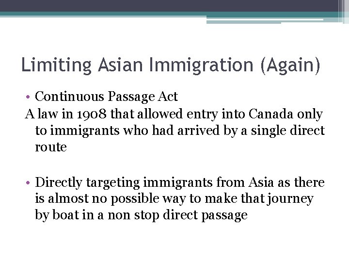 Limiting Asian Immigration (Again) • Continuous Passage Act A law in 1908 that allowed