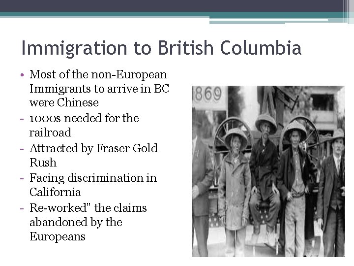 Immigration to British Columbia • Most of the non-European Immigrants to arrive in BC