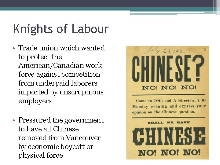 Knights of Labour • Trade union which wanted to protect the American/Canadian work force