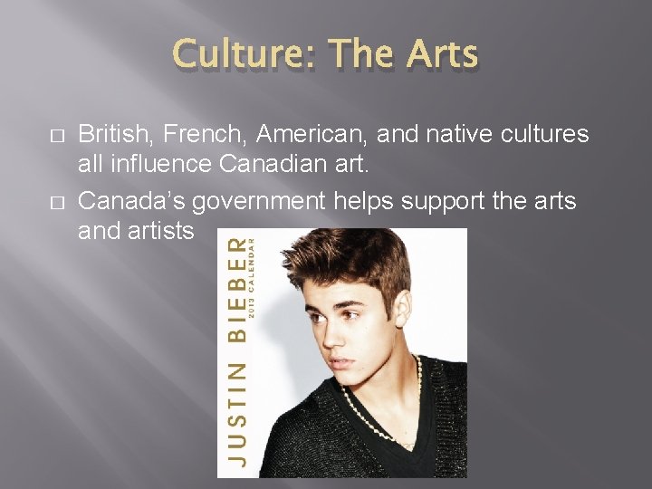 Culture: The Arts � � British, French, American, and native cultures all influence Canadian