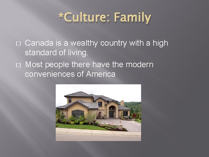 *Culture: Family � � Canada is a wealthy country with a high standard of