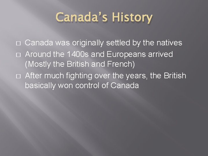 Canada’s History � � � Canada was originally settled by the natives Around the