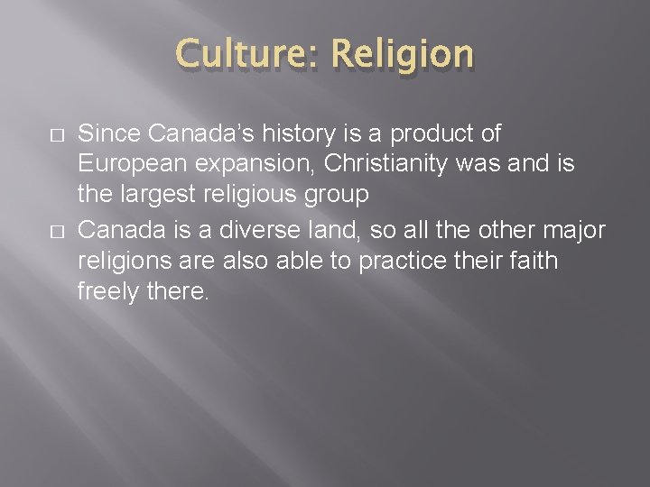 Culture: Religion � � Since Canada’s history is a product of European expansion, Christianity
