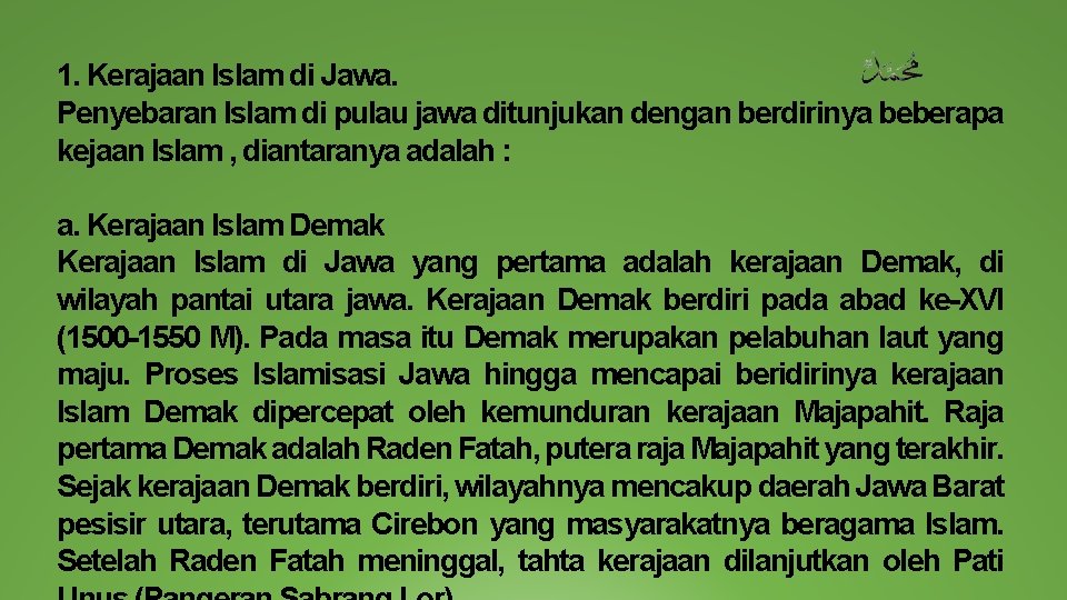 1. Kerajaan Islam di Jawa. Penyebaran Islam di pulau jawa ditunjukan dengan berdirinya beberapa