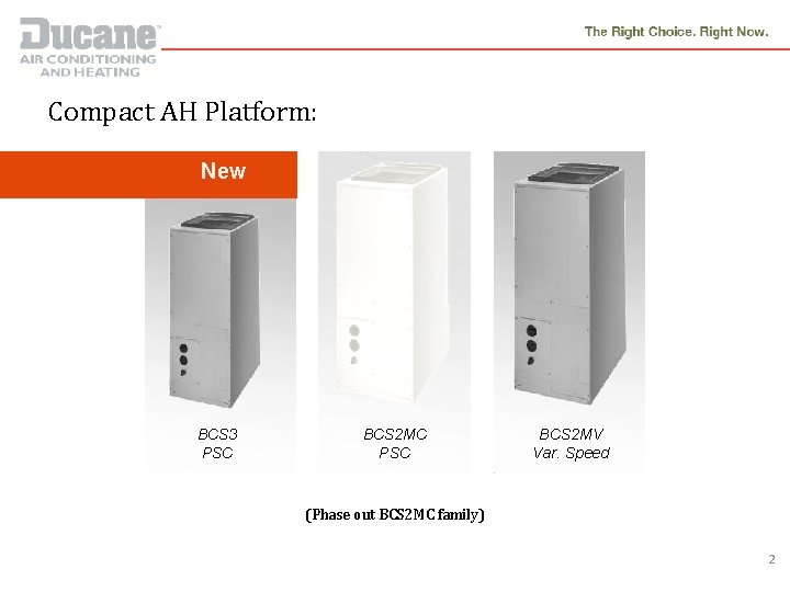 Compact AH Platform: New BCS 3 PSC BCS 2 MC PSC BCS 2 MV