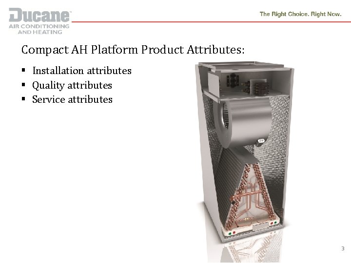 Compact AH Platform Product Attributes: § Installation attributes § Quality attributes § Service attributes