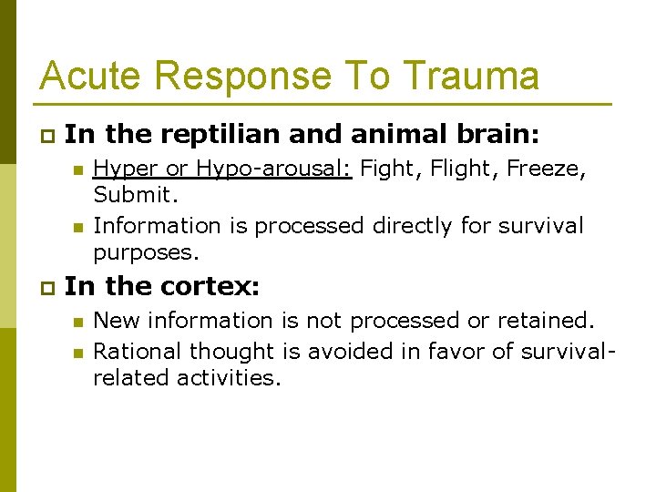 Acute Response To Trauma p In the reptilian and animal brain: n n p