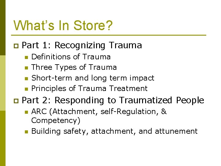 What’s In Store? p Part 1: Recognizing Trauma n n p Definitions of Trauma