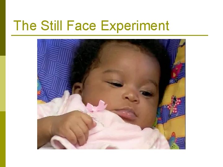 The Still Face Experiment 