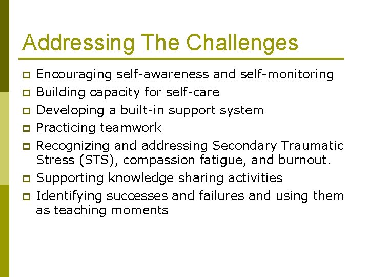 Addressing The Challenges p p p p Encouraging self-awareness and self-monitoring Building capacity for