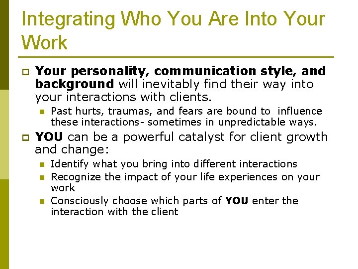 Integrating Who You Are Into Your Work p Your personality, communication style, and background