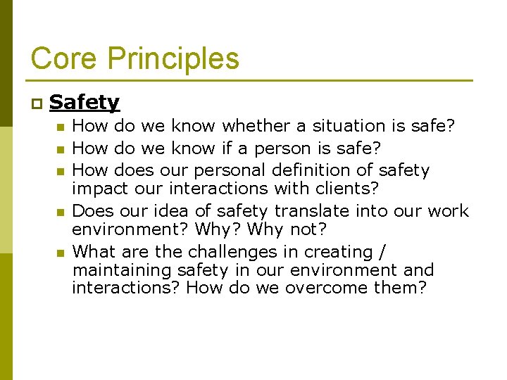 Core Principles p Safety n n n How do we know whether a situation