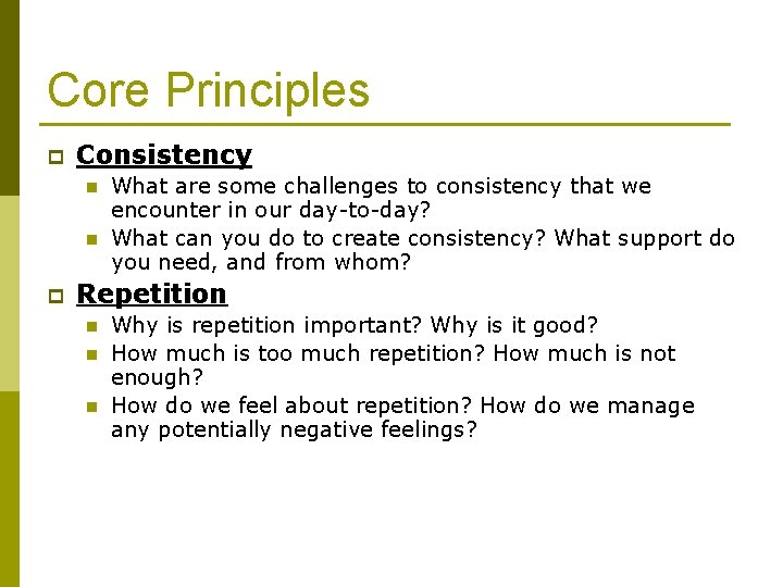 Core Principles p Consistency n n p What are some challenges to consistency that
