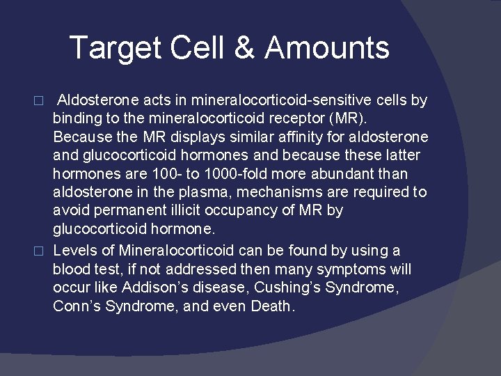 Target Cell & Amounts Aldosterone acts in mineralocorticoid-sensitive cells by binding to the mineralocorticoid