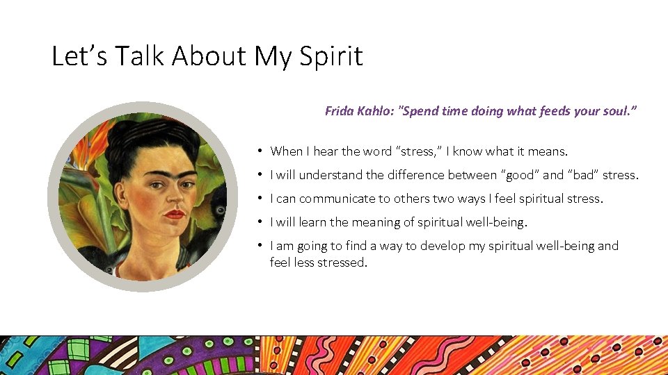 Let’s Talk About My Spirit Frida Kahlo: "Spend time doing what feeds your soul.