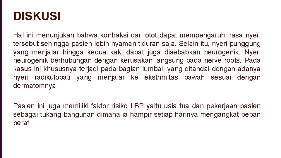 DISKUSI Hal ini menunjukan bahwa kontraksi dari otot dapat mempengaruhi rasa nyeri tersebut sehingga