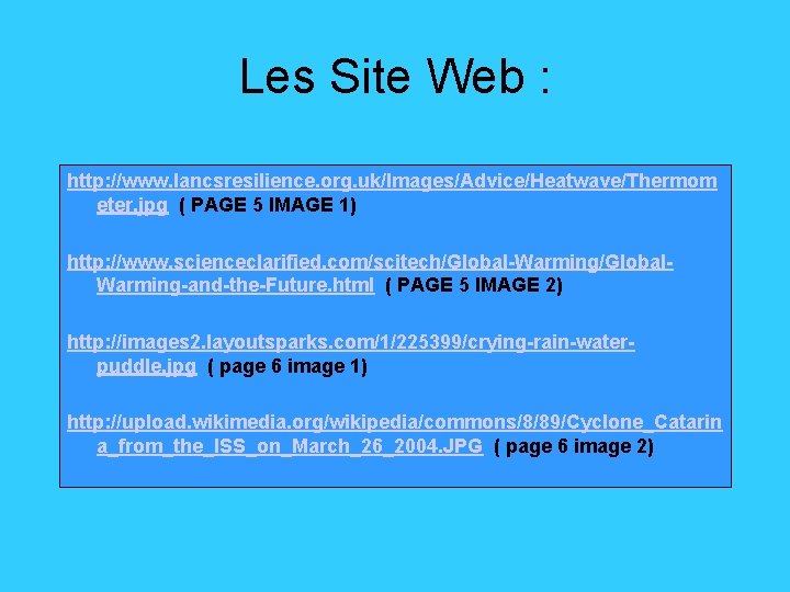 Les Site Web : http: //www. lancsresilience. org. uk/Images/Advice/Heatwave/Thermom eter. jpg ( PAGE 5