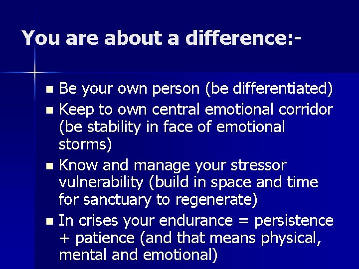 You are about a difference: Be your own person (be differentiated) n Keep to