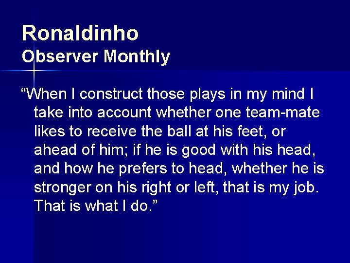 Ronaldinho Observer Monthly “When I construct those plays in my mind I take into