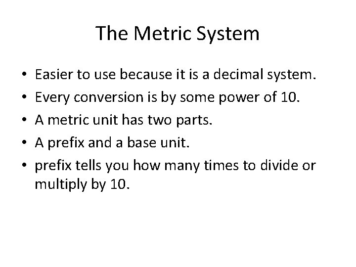 The Metric System • • • Easier to use because it is a decimal