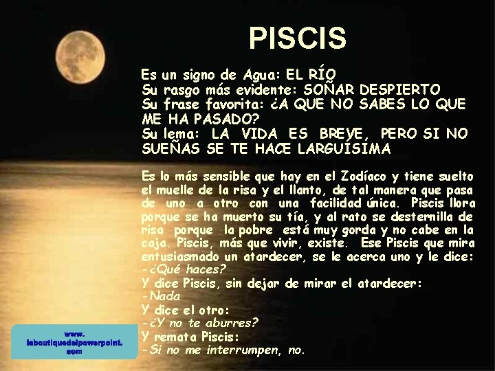 PISCIS Es un signo de Agua: EL RÍO Su rasgo más evidente: SOÑAR DESPIERTO